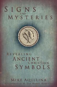 Hardcover Signs and Mysteries: Revealing Ancient Christian Symbols Book