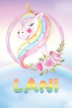 Lani: Lani's Unicorn Personal Custom Named Diary Planner Perpetual Calendar Notebook Journal 6x9 Personalized Customized Gift For Someone Who's Surname is Lani Or First Name Is Lani