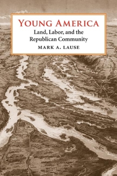 Paperback Young America: Land, Labor, and the Republican Community Book