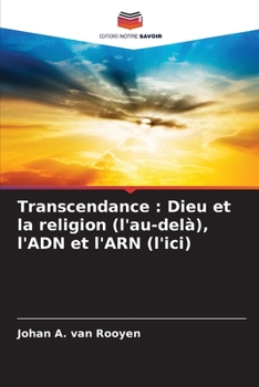 Paperback Transcendance: Dieu et la religion (l'au-delà), l'ADN et l'ARN (l'ici) [French] Book