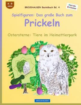 Paperback BROCKHAUSEN Bastelbuch Bd. 4: Spielfiguren - Das große Buch zum Prickeln: Ostersterne: Tiere im Heimattierpark [German] Book