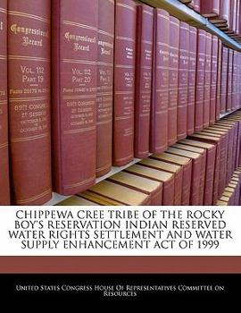 CHIPPEWA CREE TRIBE OF THE ROCKY BOY'S RESERVATION INDIAN RESERVED WATER RIGHTS SETTLEMENT ACT