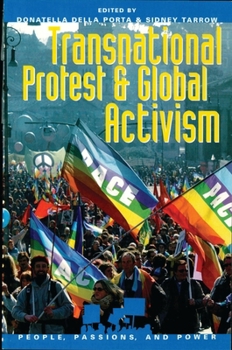 Transnational Protest and Global Activism (People, Passions, and Power)