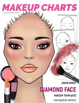 Makeup Charts - Face Charts for Makeup Artists: Asian Model -Diamond face shape (Makeup Face Charts)
