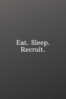 Eat. Sleep. Recruit.: Funny Notebooks for the Office-Blank and Lined Notebook Journal | Half and Half Dual Notebook