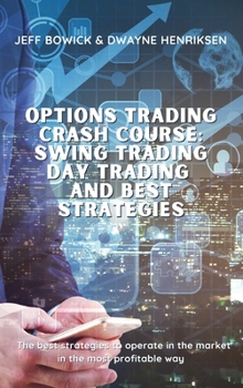 Hardcover Options Trading Crash Course - Swing Trading Day Trading and Best Strategies: The best strategies to operate in the market in the most profitable way Book