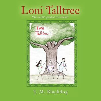 Paperback Loni Talltree: The World's Greatest Tree Climber Book