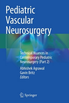 Paperback Pediatric Vascular Neurosurgery: Technical Nuances in Contemporary Pediatric Neurosurgery (Part 2) Book