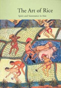 Paperback The Art of Rice: Spirit and Sustenance in Asia Book