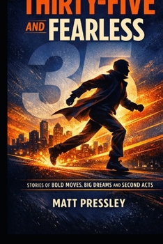Paperback Thirty-Five and Fearless: Stories of Bold Moves, Big Dreams and Second Acts Book