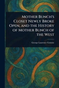 Paperback Mother Bunch's Closet Newly Broke Open, and the History of Mother Bunch of the West Book