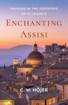 Paperback Enchanting Assisi: Walking in the Footsteps of St. Francis Book