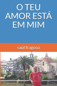 O TEU AMOR ESTÁ EM MIM (Portuguese Edition)