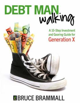 Paperback Debt Man Walking: A 10-Step Investment and Gearing Guide for Generation X Book