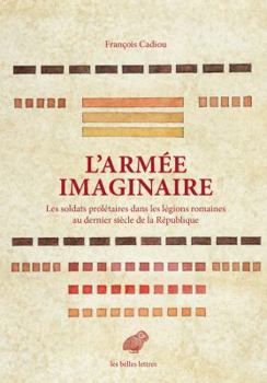 Paperback L' Armee Imaginaire: Les Soldats Proletaires Dans Les Legions Romaines Au Dernier Siecle de la Republique [French] Book