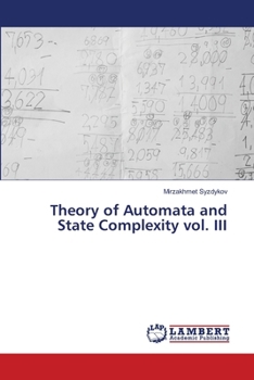 Theory of Automata and State Complexity vol. III