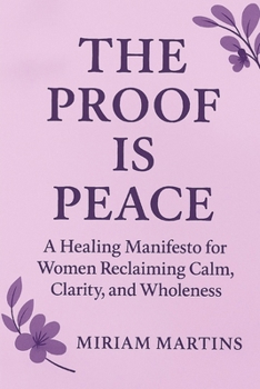 Paperback The Proof Is Peace: A Healing Manifesto for Women Reclaiming Calm, Clarity, and Wholeness Book