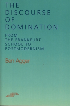 Paperback The Discourse of Domination: From the Frankfurt School to Postmodernism Book