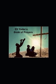Paperback Eli Yoder's Book of Prayers Book