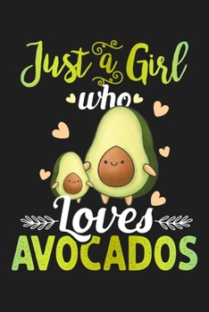 Paperback Just A Girl Who Loves Avocados: Avocado Gift For Women - Lined Paperback Notebook Journal With Daily Planner To Write In Book