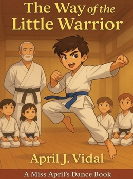 Way of the Little Warrior : A Miss April's Dance Book
