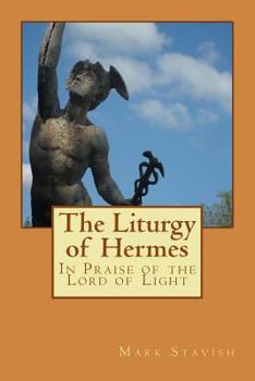 Paperback The Liturgy of Hermes - In Praise of the Lord of Light: IHS Monograph Series Book