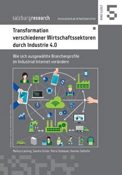 Paperback Transformation verschiedener Wirtschaftssektoren durch Industrie 4.0: Wie sich ausgewählte Branchenprofile im Industrial Internet verändern [German] Book