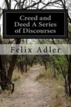 Paperback Creed and Deed A Series of Discourses Book