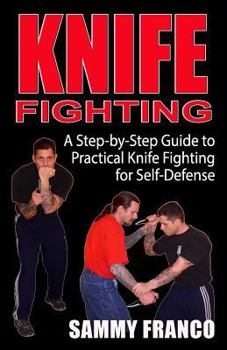 Paperback Knife Fighting: A Step-by-Step Guide to Practical Knife Fighting for Self-Defense Book