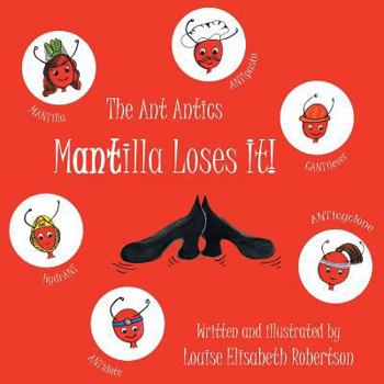 Paperback The Ant Antics: Mantilla Loses It! Book