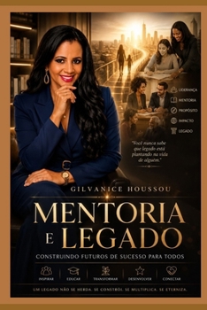 Mentoria e Legado: Construindo Futuros de Sucesso para Todos (Portuguese Edition)