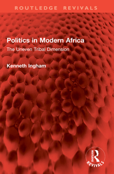 Paperback Politics in Modern Africa: The Uneven Tribal Dimension Book