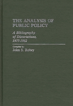 Hardcover The Analysis of Public Policy: A Bibliography of Dissertations, 1977-1982 Book