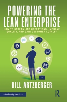 Hardcover Powering the Lean Enterprise: How to Streamline Operations, Improve Quality, and Gain Customer Loyalty Book