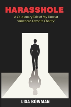 Paperback Harasshole: A Cautionary Tale of My Time at America's Favorite Charity Book