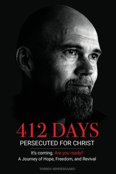 Paperback 412 Days: PERSECUTED FOR CHRIST It's coming. Are you ready? - A Journey of Hope, Freedom, and Revival Book