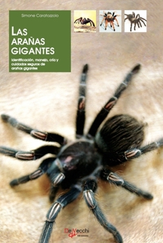 Las Arañas Gigantes: Identificación, manejo, cría y cuidados seguros de arañas gigantes (Spanish Edition)