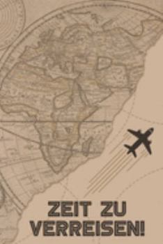 Zeit zu verreisen: Reisetagebuch Din-A 5 Notizbuch für Reise-Fans Platz für Notizen, Erinnerungen und Fotos zum Einkleben (German Edition)