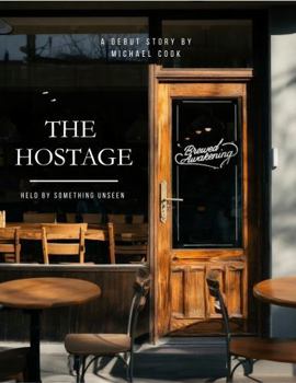 Paperback The Hostage: Held By Something Unseen Book