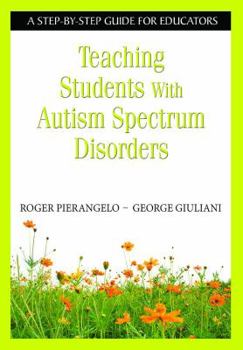Paperback Teaching Students with Autism Spectrum Disorders: A Step-By-Step Guide for Educators Book
