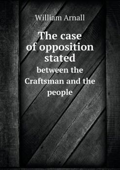 Paperback The case of opposition stated between the Craftsman and the people Book