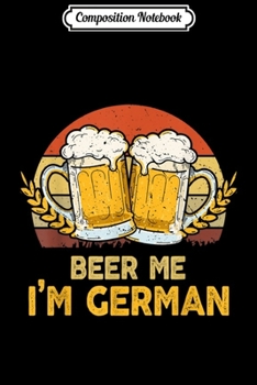 Composition Notebook: Beer Me Im German Heritage Drinking Vintage Oktoberfest  Journal/Notebook Blank Lined Ruled 6x9 100 Pages