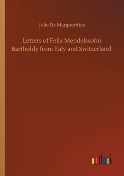 Paperback Letters of Felix Mendelssohn Bartholdy from Italy and Switzerland Book