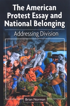 Paperback The American Protest Essay and National Belonging: Addressing Division Book