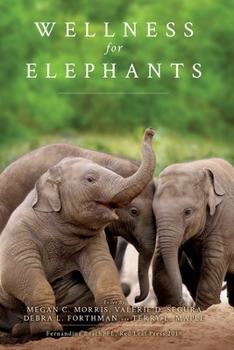 Paperback Wellness for Elephants: Proceedings of the Jacksonville Workshop Book