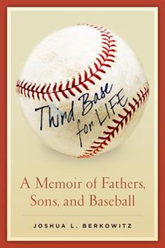 Paperback Third Base for Life: A Memoir of Fathers, Sons, and Baseball Book