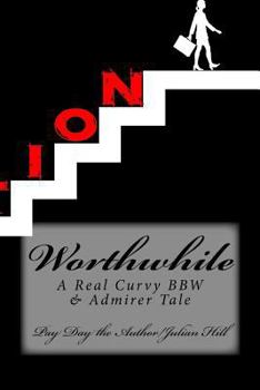 Paperback Worthwhile: A Real Curvy Bbw & Admirer Tale Book