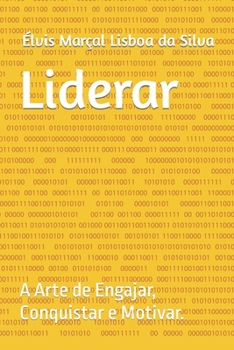 Paperback Liderar: A Arte de Engajar, Conquistar e Motivar. [Portuguese] Book