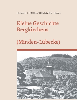 Paperback Kleine Geschichte Bergkirchens (Kreis Minden-Lübecke): (Kreis Minden-Lübbecke) [German] Book