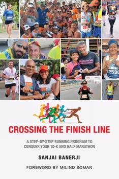 Paperback Crossing the Finish Line: A Six Months Running Program to get you to the Finish Line of a Half Marathon Book